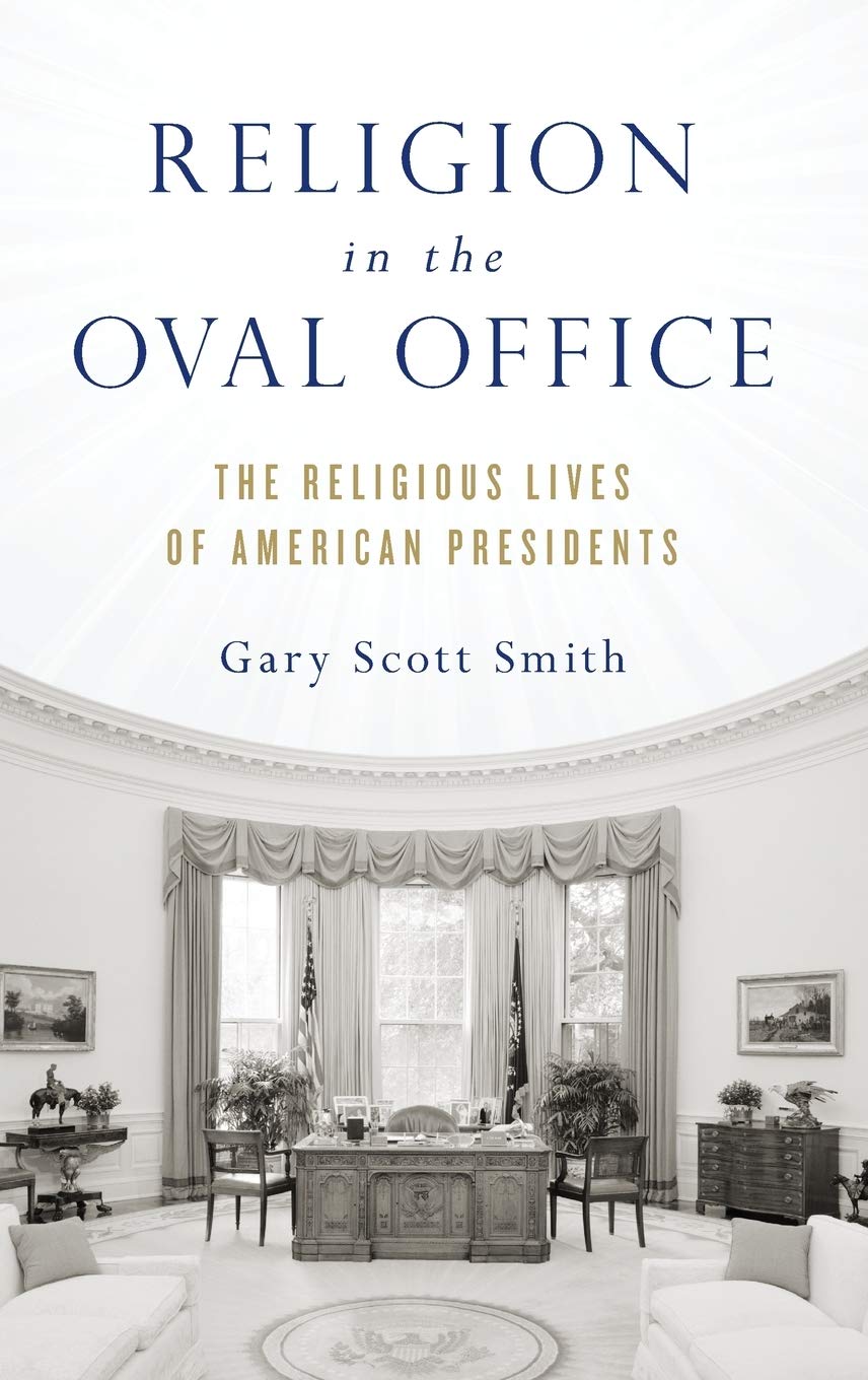 Religion in the Oval Office: The Religious Lives of American Presidents,New