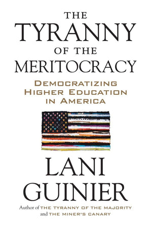 The Tyranny Of The Meritocracy: Democratizing Higher Education In America,Used