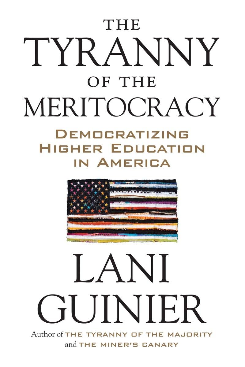 The Tyranny Of The Meritocracy: Democratizing Higher Education In America,Used