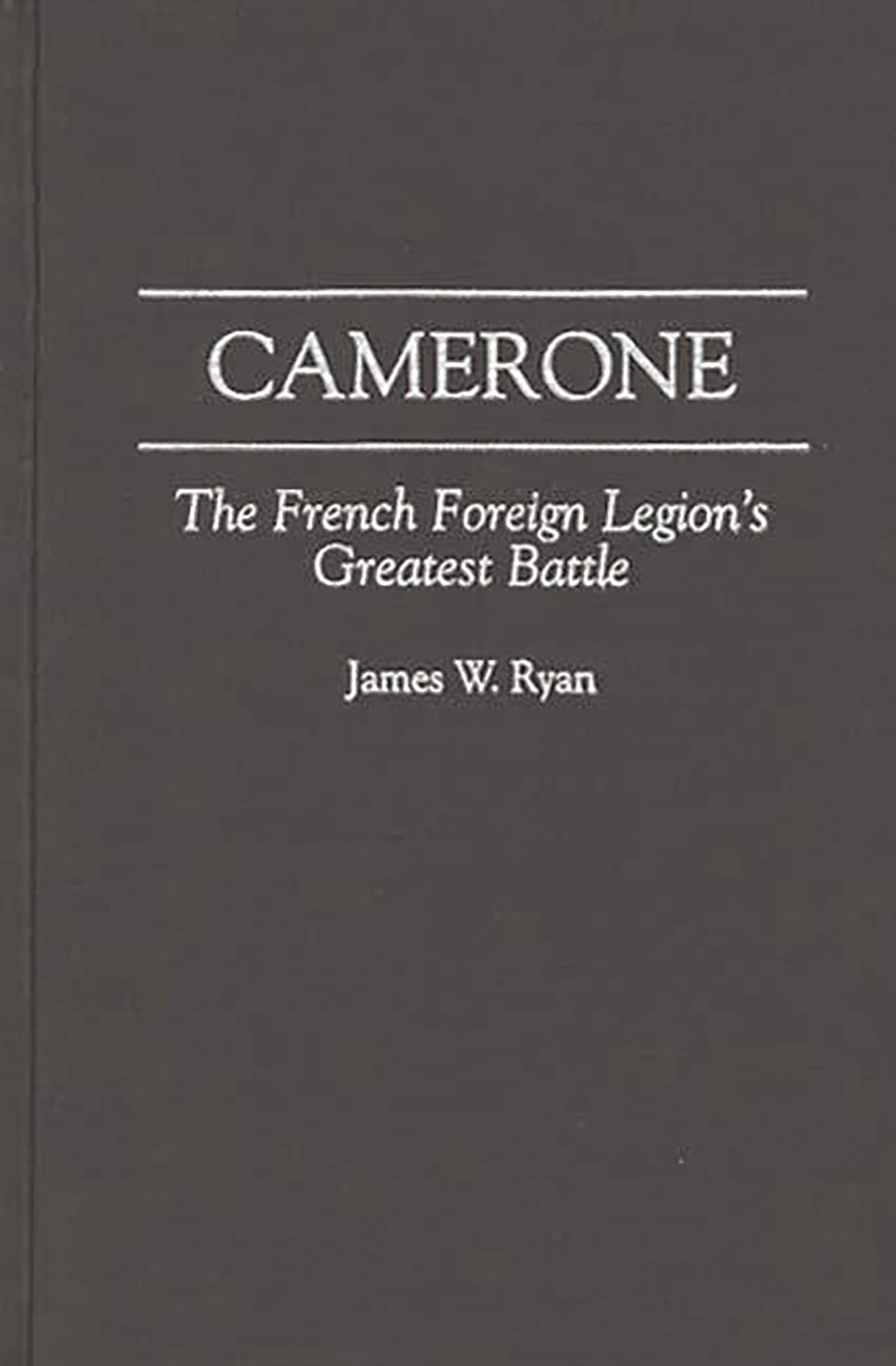 Camerone: The French Foreign Legion'S Greatest Battle (Foundations Of Social Inquiry),New