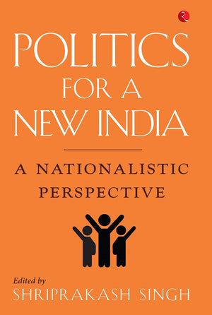 Politics For A New India: A Nationalistic Perspective