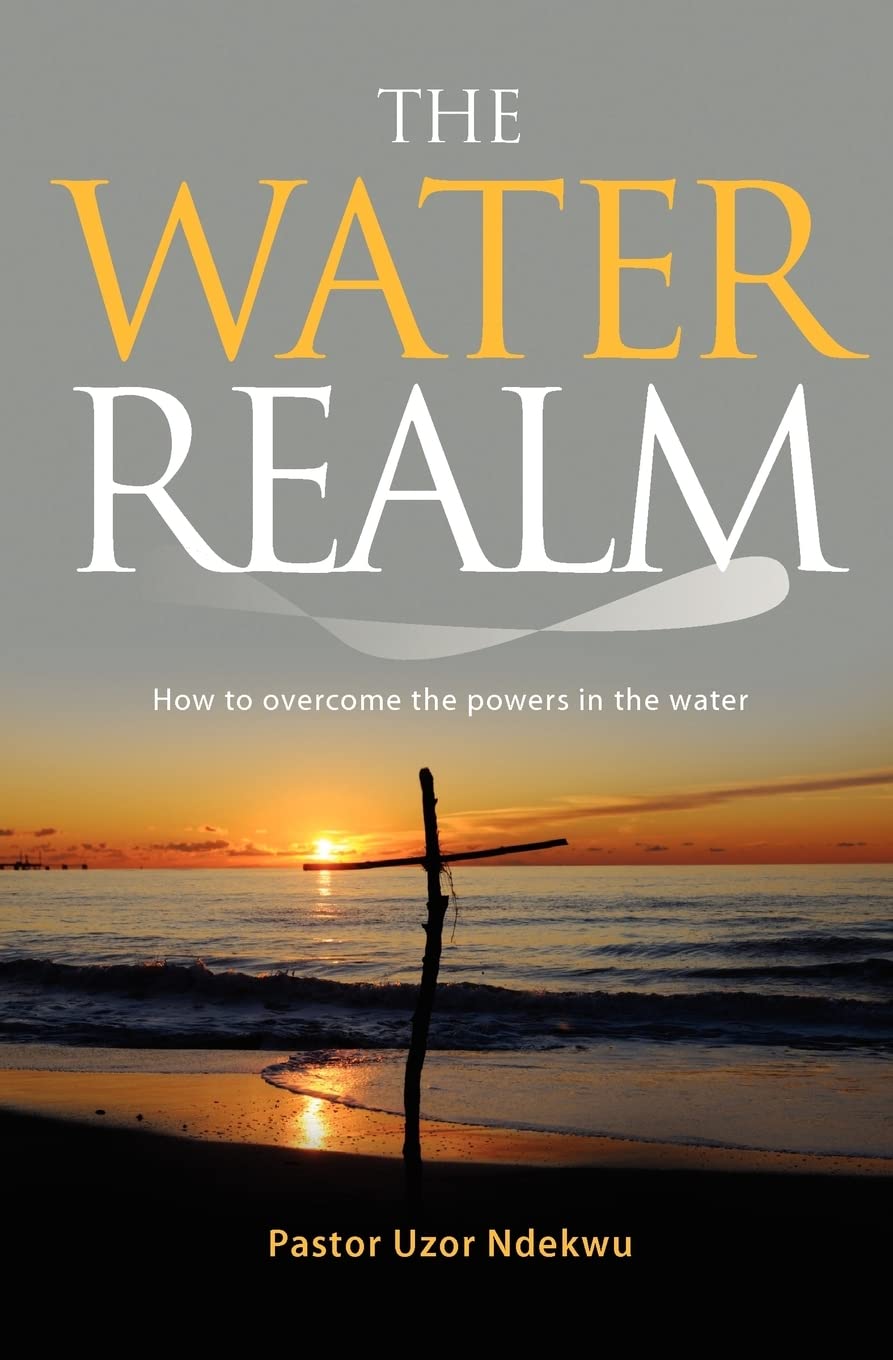 The Water Realm: How To Overcome The Powers In The Water,Used