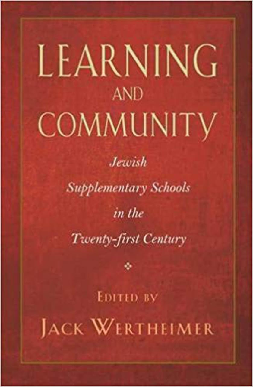 Learning and Community: Jewish Supplementary Schools in the TwentyFirst Century (Brandeis Series in American Jewish History, Cu,Used
