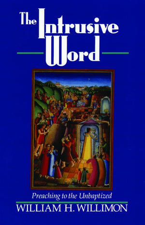 The Intrusive Word: Preaching to the Unbaptized,Used