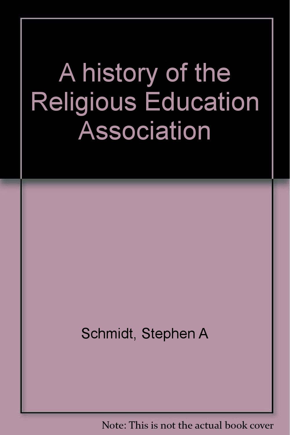 A history of the Religious Education Association,Used