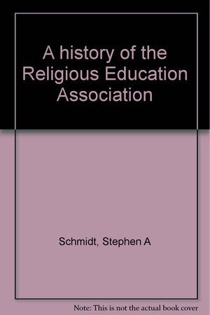 A history of the Religious Education Association,Used