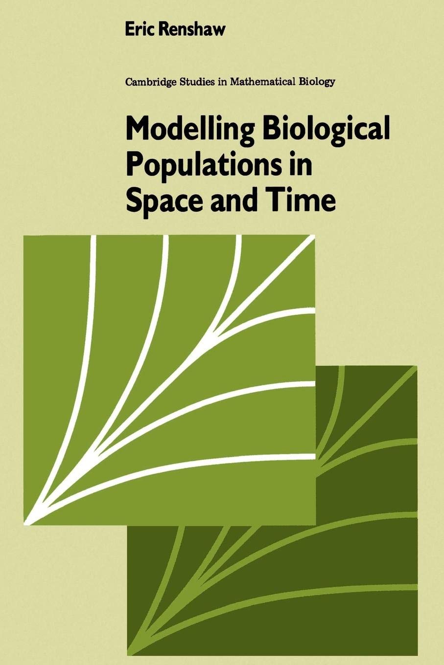 Modelling Biological Populations in Space and Time (Cambridge Studies in Mathematical Biology, Series Number 11),New