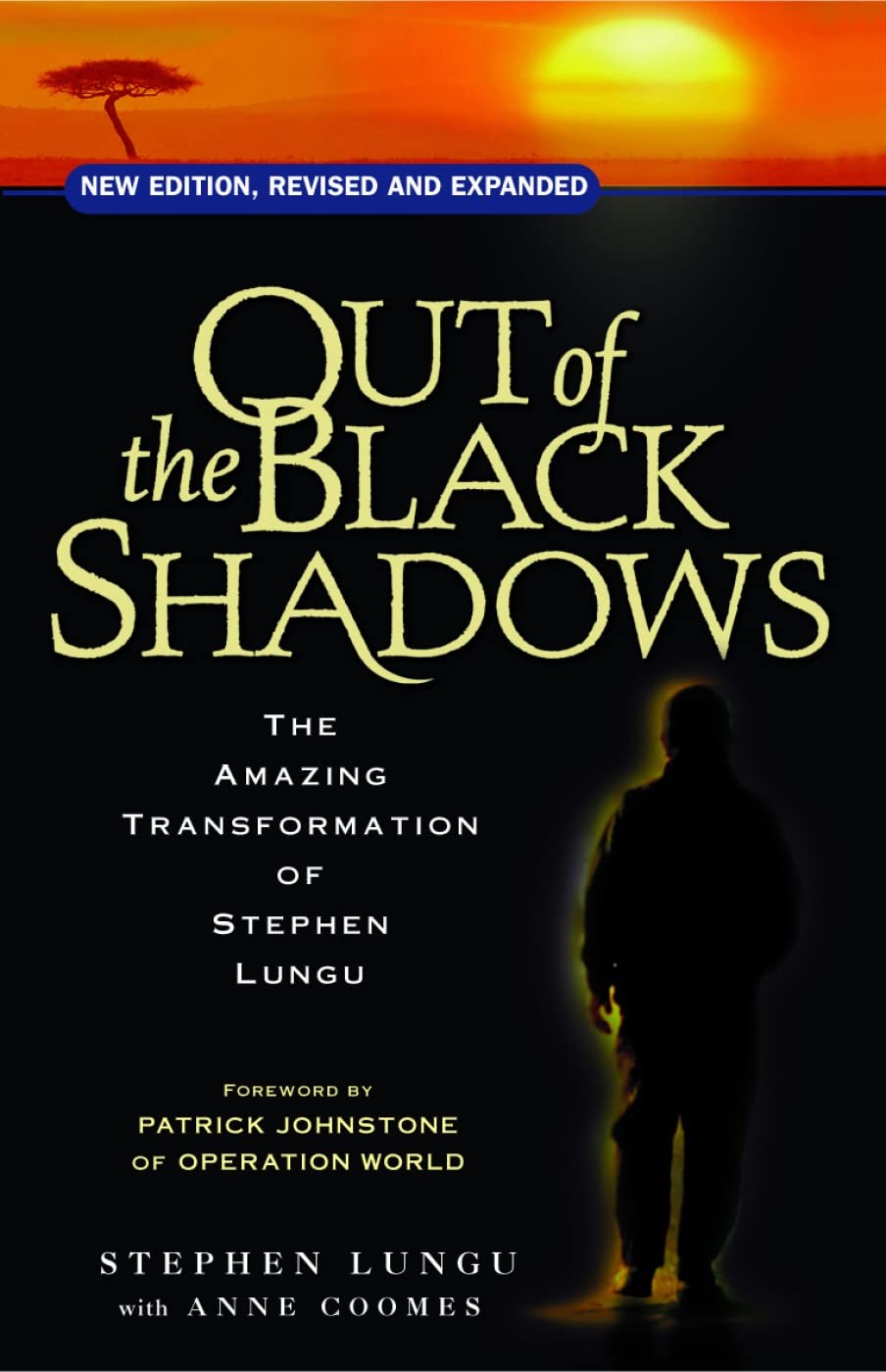 Out of the Black Shadows: The Amazing Transformation of Stephen Lungu,Used