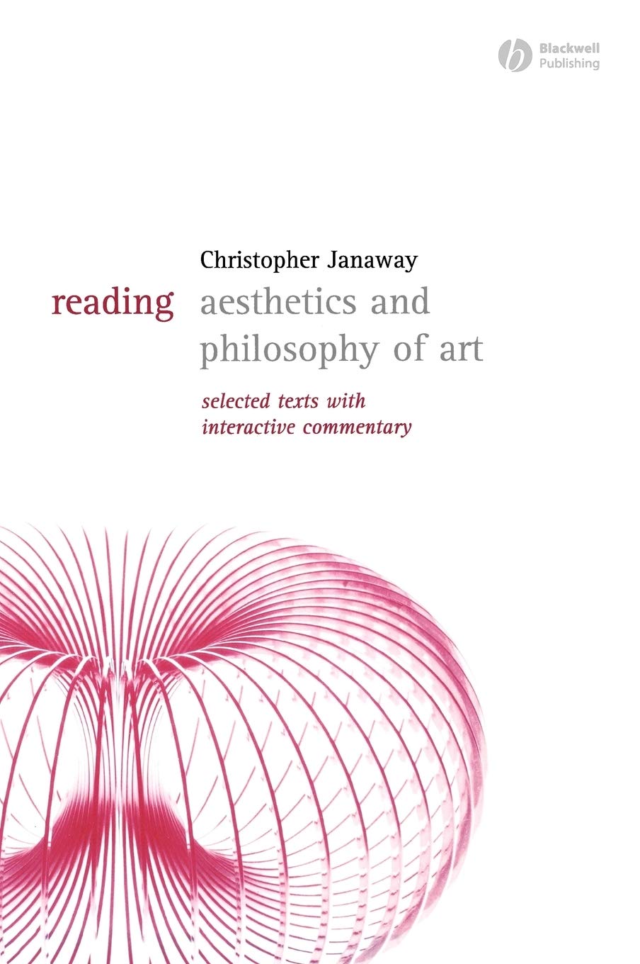 Reading Aesthetics and Philosophy of Art: Selected Texts with Interactive Commentary (Reading Philosophy),Used