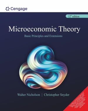 Microeconomic Theory : Basic Principles And Extensions, 12Th Edition [Paperback] Walter Nicholson | Christopher Snyder,Used