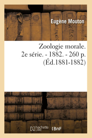Zoologie Morale. 2e Srie.  1882.  260 P. (d.18811882) (Litterature) (French Edition),Used