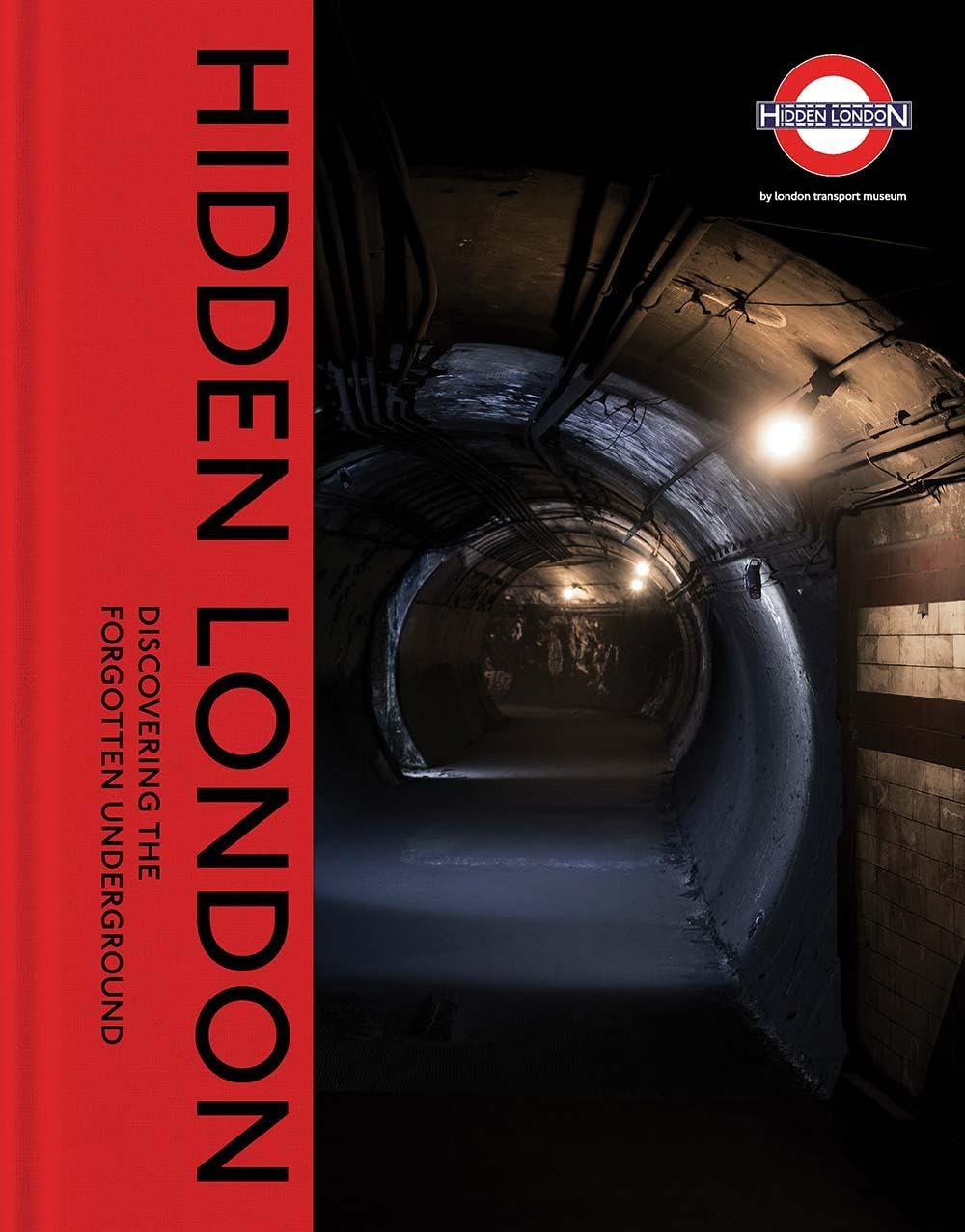 Hidden London: Discovering the Forgotten Underground,Used