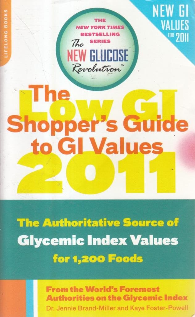 The Low GI Shopper's Guide to GI Values 2011: The Authoritative Source of Glycemic Index Values for 1200 Foods (New Glucose Revo,Used