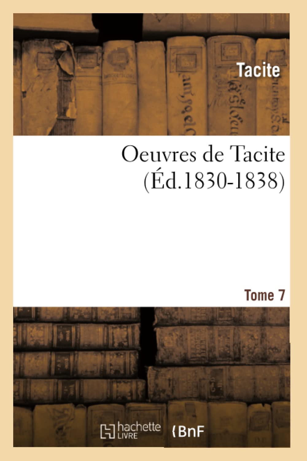 Oeuvres De Tacite. Tome 7 (D.18301838) (Litterature) (French Edition),New