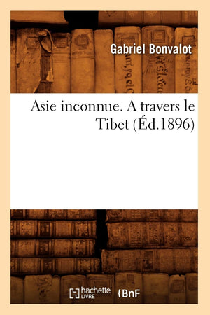 Asie Inconnue. a Travers Le Tibet (d.1896) (Histoire) (French Edition),Used