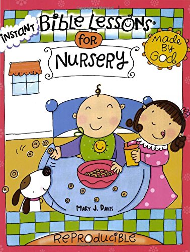 Instant Bible Lessons For Nursery: Made By God,Used