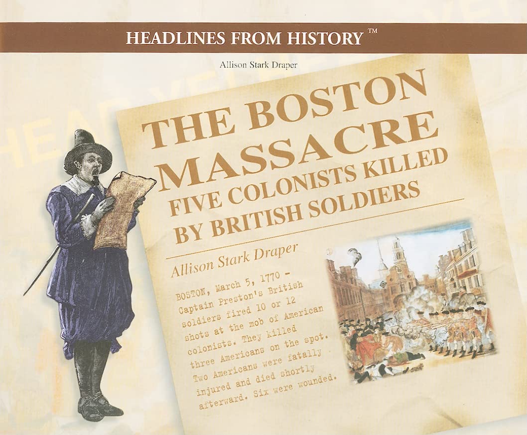 The Boston Massacre: Five Colonists Killed by British Soldiers (Primary Sources of Early American History),Used