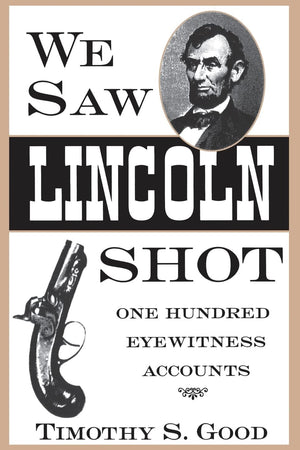 We Saw Lincoln Shot: One Hundred Eyewitness Accounts,Used