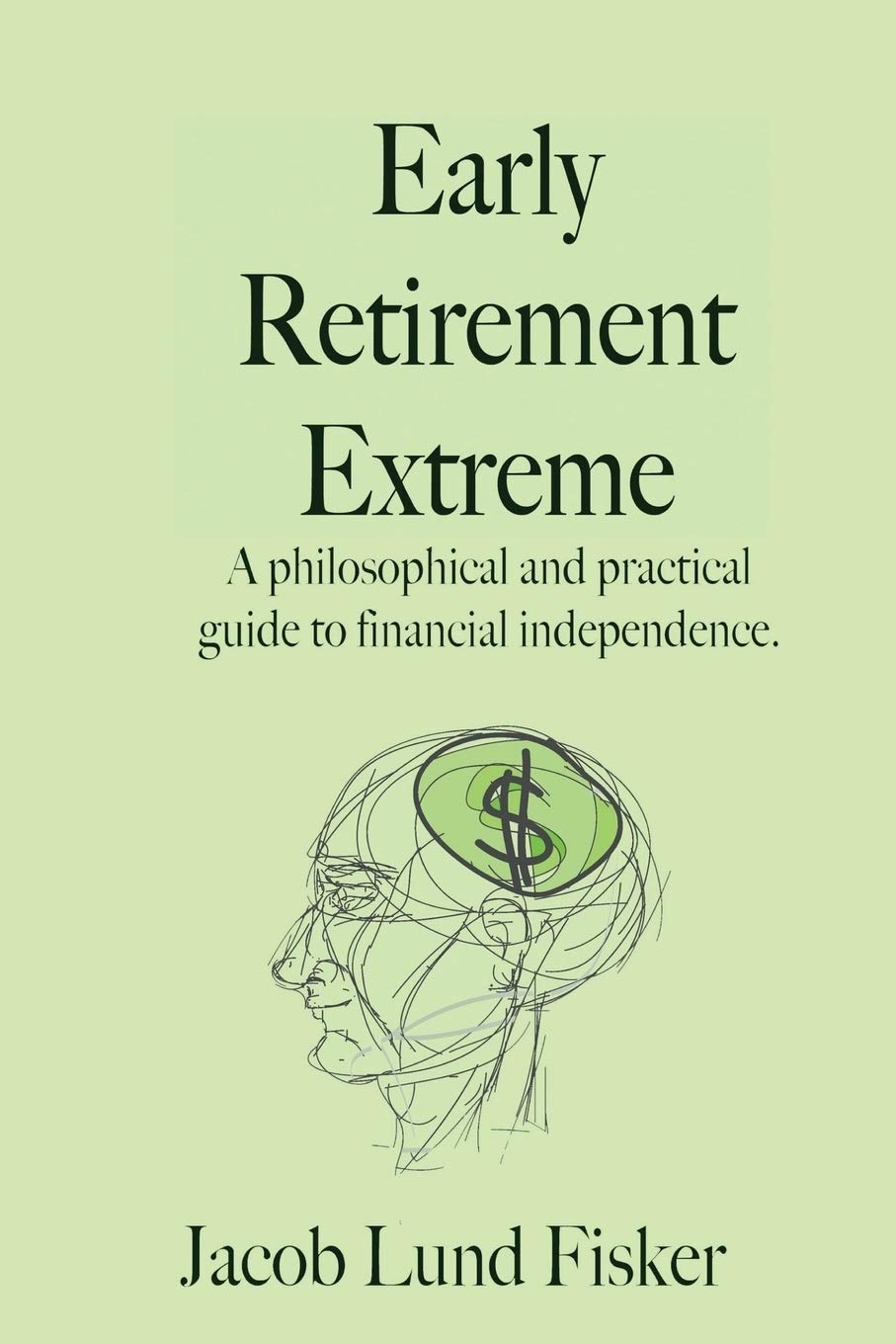 Early Retirement Extreme: A Philosophical And Practical Guide To Financial Independence,New