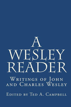 A Wesley Reader: Writings Of John And Charles Wesley,Used