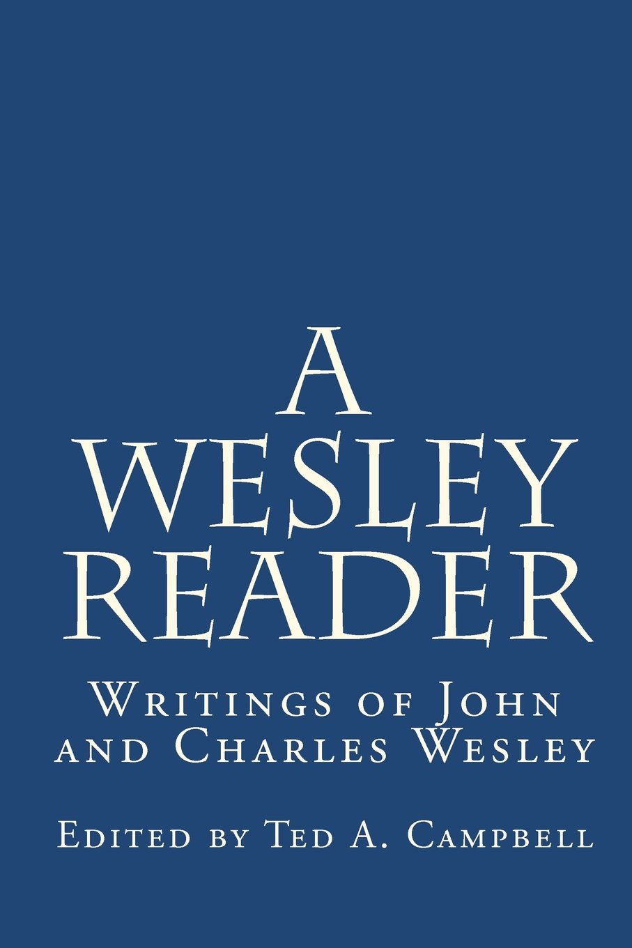 A Wesley Reader: Writings Of John And Charles Wesley,Used