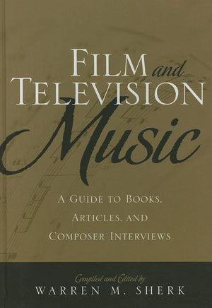 Film and Television Music: A Guide to Books, Articles, and Composer Interviews,Used