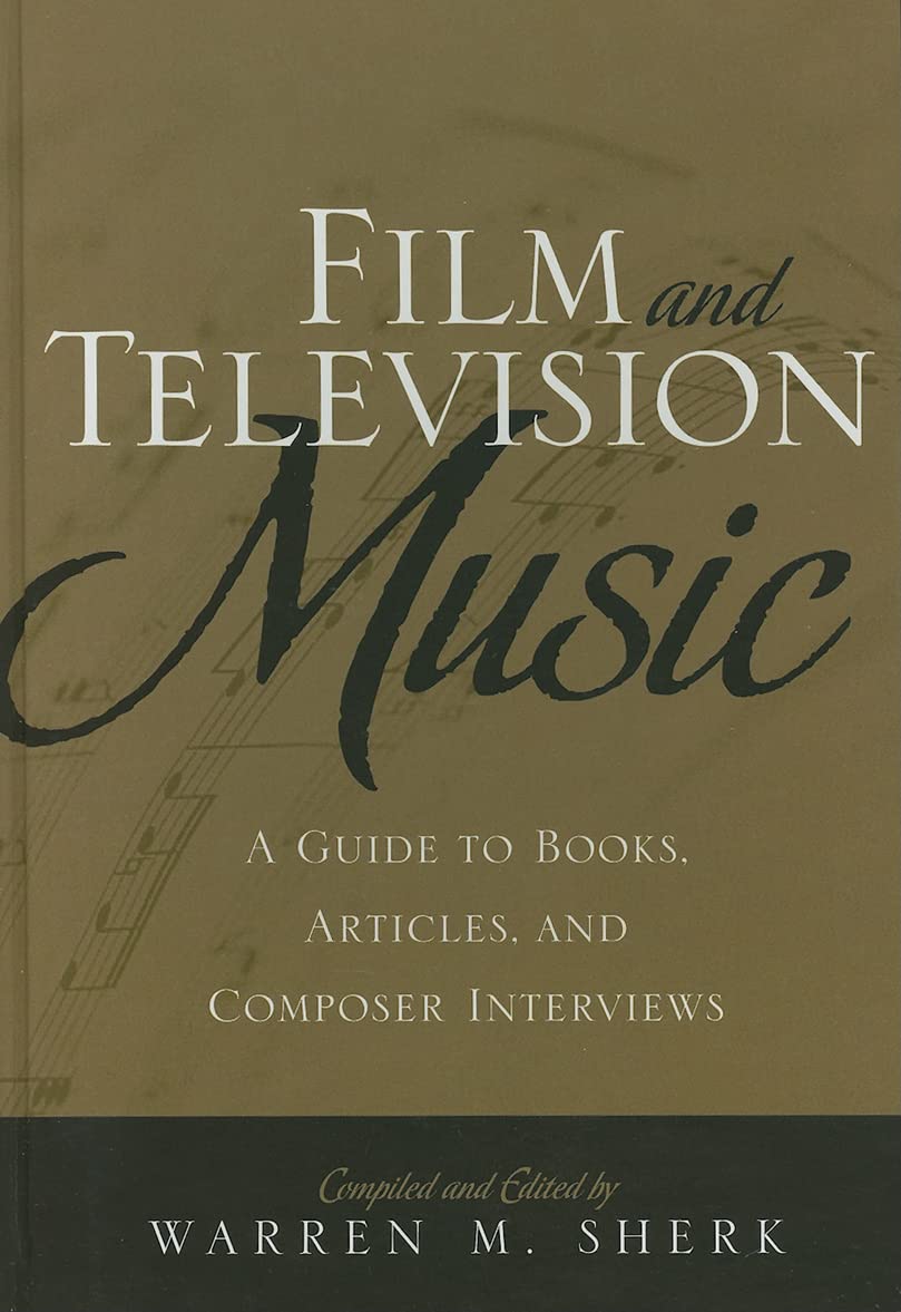Film and Television Music: A Guide to Books, Articles, and Composer Interviews,Used