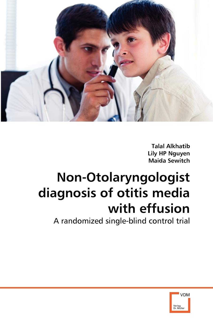 NonOtolaryngologist diagnosis of otitis media with effusion: A randomized singleblind control trial,Used