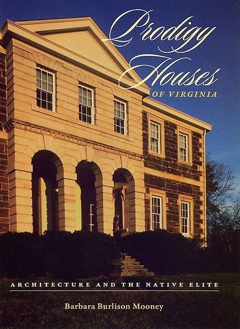 Prodigy Houses Of Virginia: Architecture And The Native Elite,Used