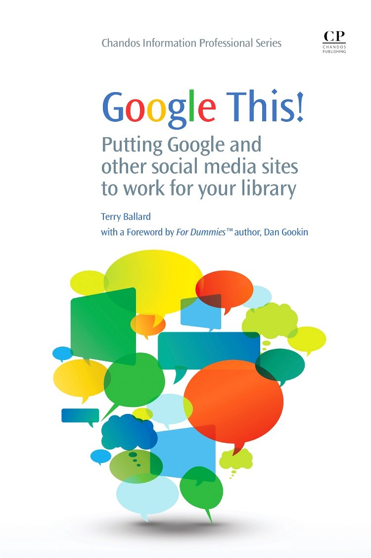 Google This!: Putting Google and Other Social Media Sites to Work for Your Library (Chandos Information Professional Series),Used