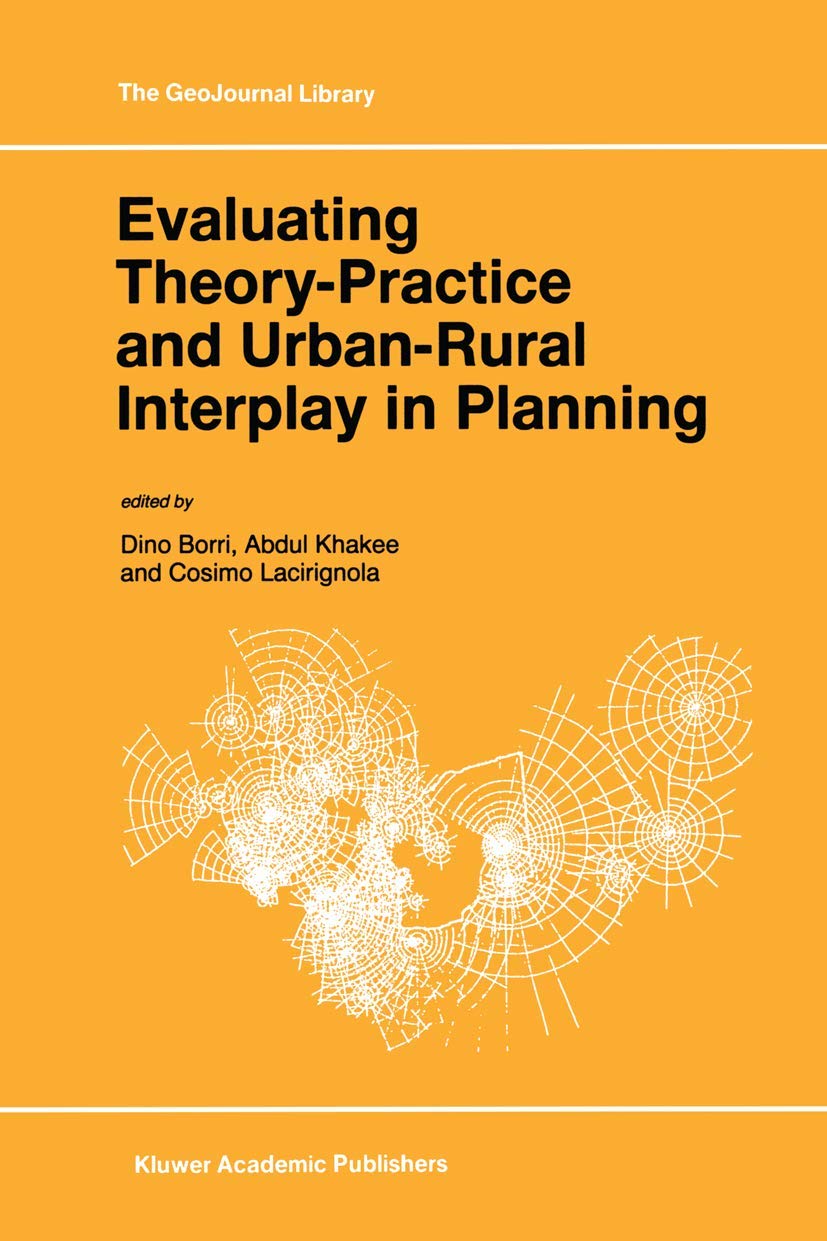 Evaluating TheoryPractice and UrbanRural Interplay in Planning (GeoJournal Library, 37),Used