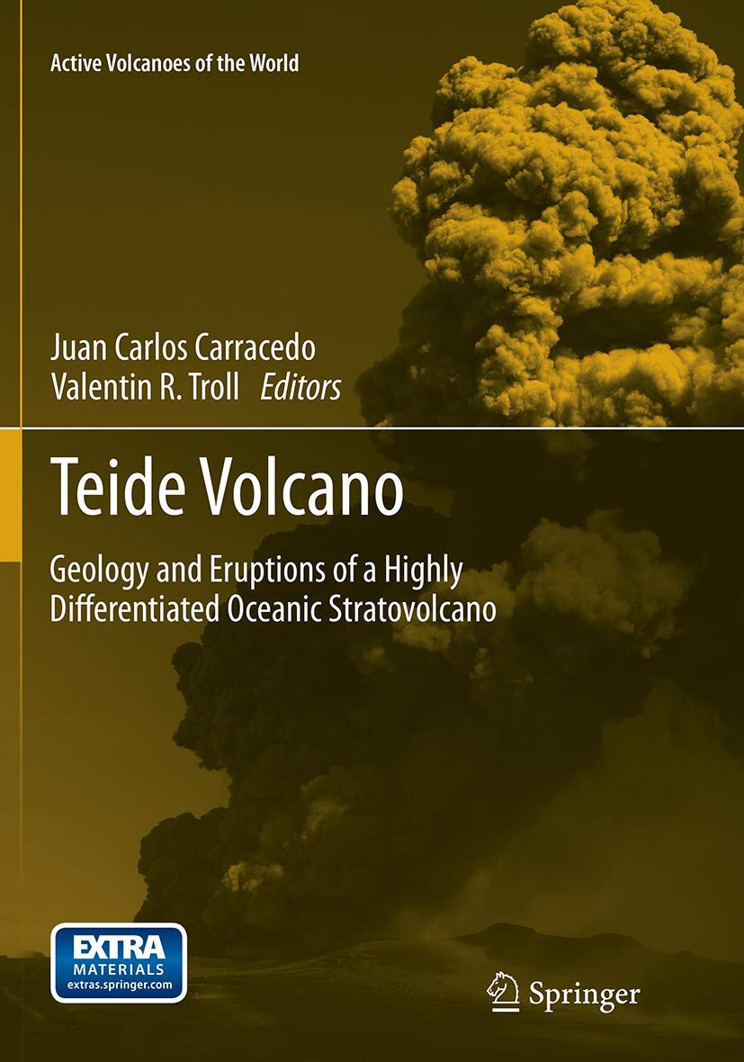 Teide Volcano: Geology and Eruptions of a Highly Differentiated Oceanic Stratovolcano (Active Volcanoes of the World),Used