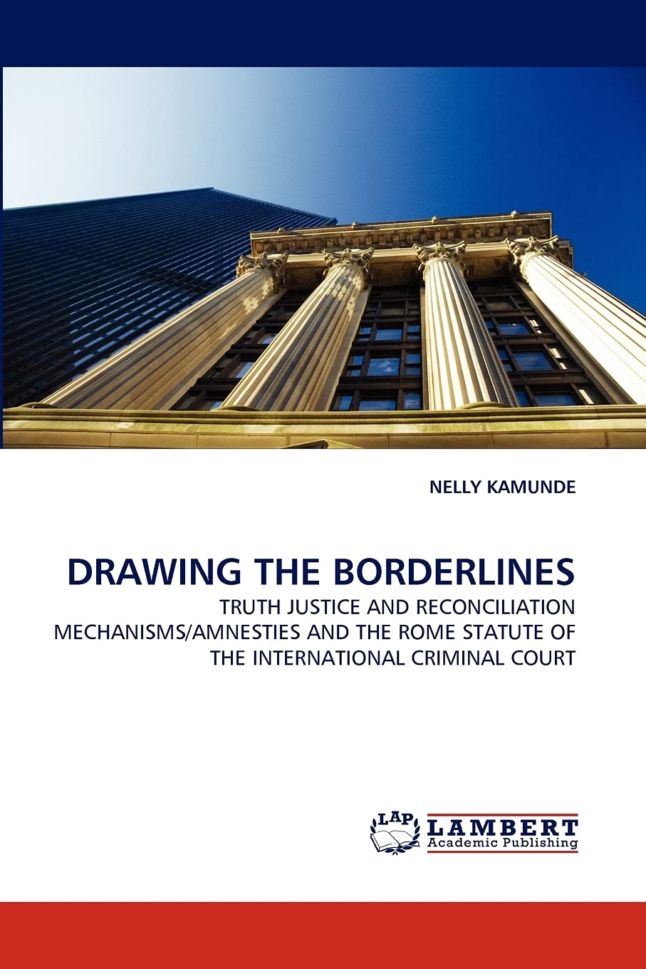DRAWING THE BORDERLINES: TRUTH JUSTICE AND RECONCILIATION MECHANISMS/AMNESTIES AND THE ROME STATUTE OF THE INTERNATIONAL CRIMINA,Used