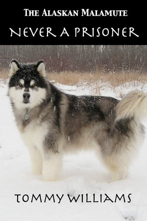 The Alaskan Malamute: Never A Prisoner,Used