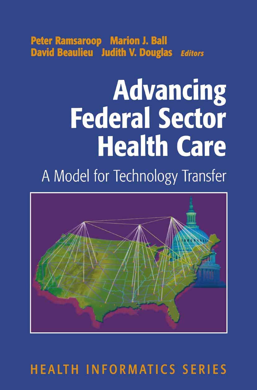 Advancing Federal Sector Health Care: A Model For Technology Transfer (Health Informatics),New
