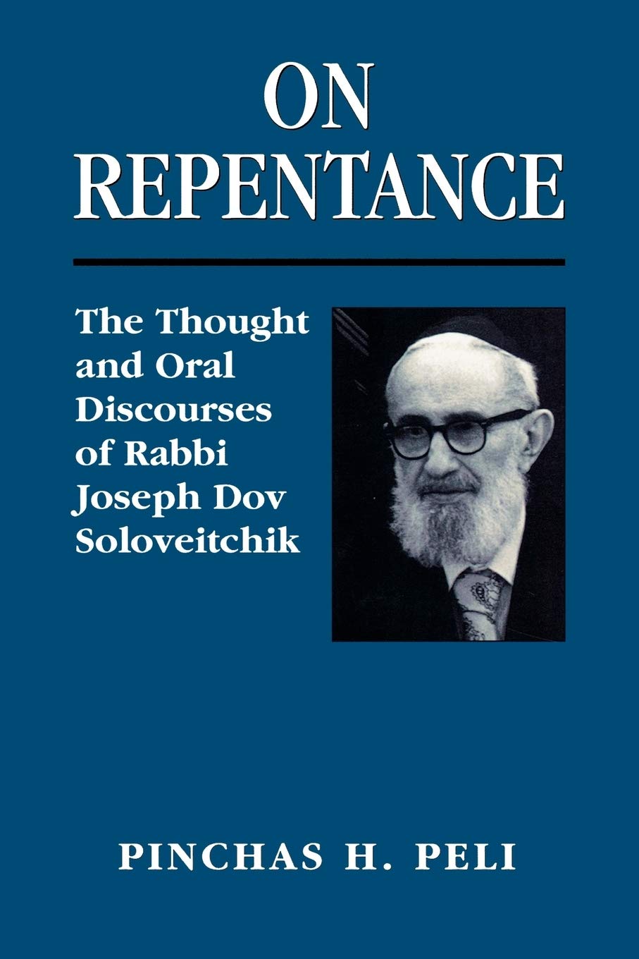 On Repentance: The Thought and Oral Discourses of Rabbi Joseph Dov Soloveitchik,Used