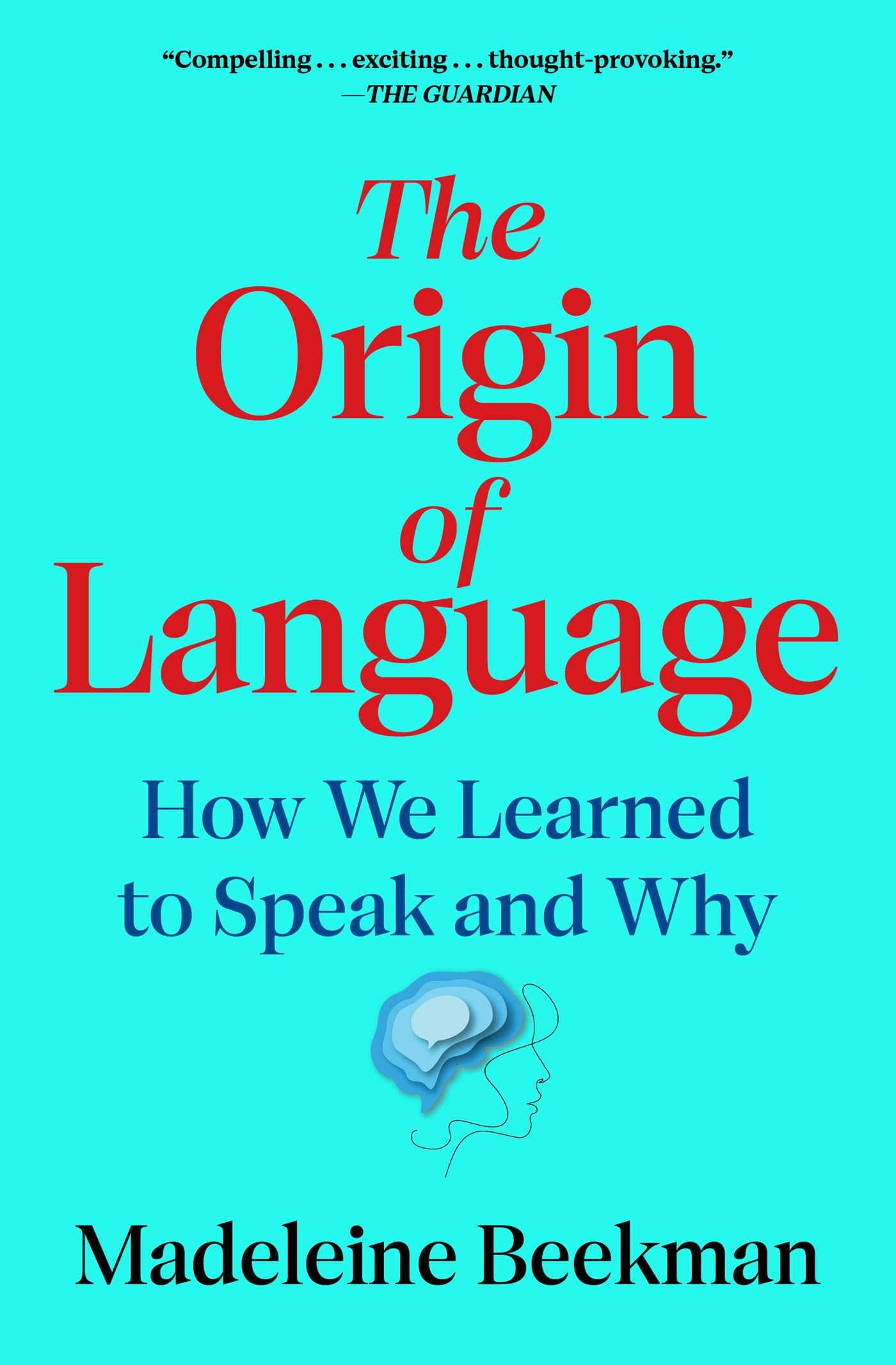 The Origin Of Language: How We Learned To Speak And Why