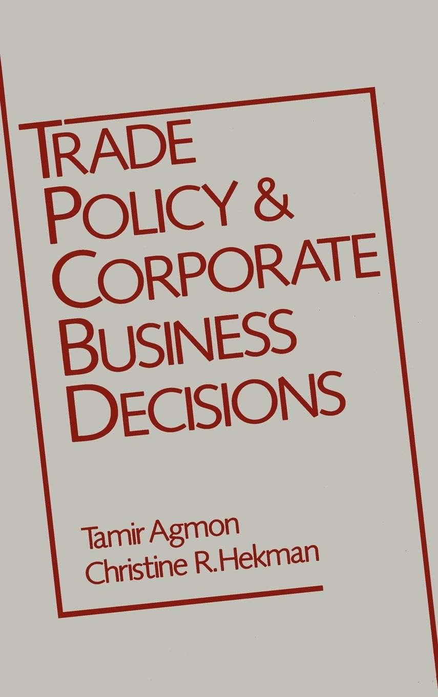 Trade Policy and Corporate Business Decisions (A Research Book from the ^Ainternational Business Education and Research Program,,New