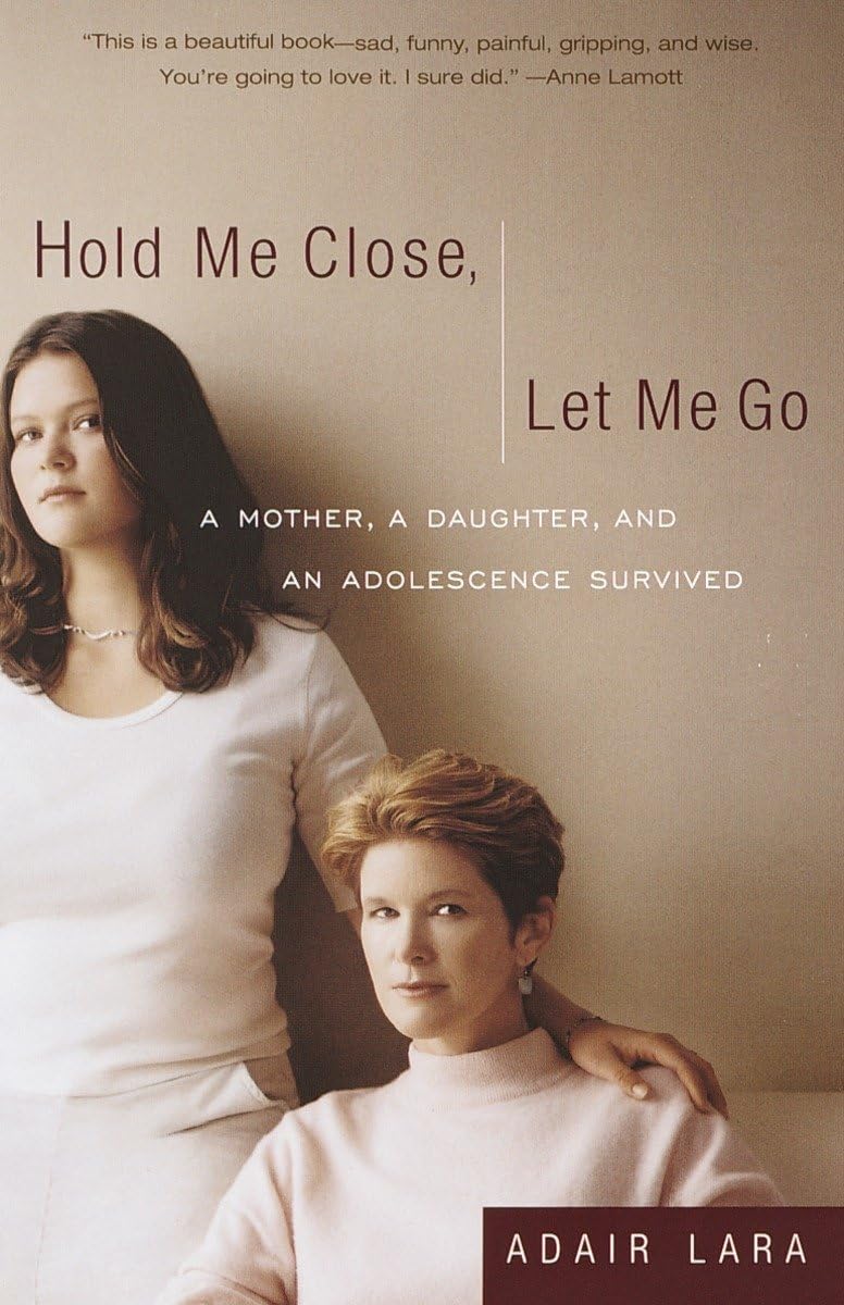 Hold Me Close, Let Me Go: A Mother, A Daughter and an Adolescence Survived,Used