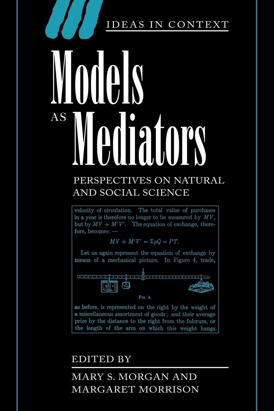 Models as Mediators: Perspectives on Natural and Social Science (Ideas in Context, Series Number 52),Used