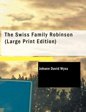 The Swiss Family Robinson: Or Adventures on a Desert Island,Used