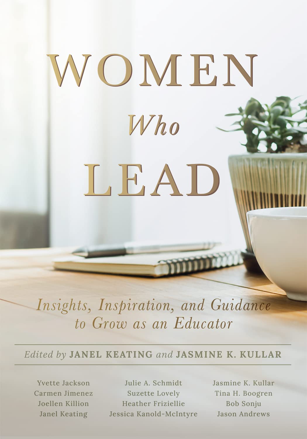Women Who Lead: Insights, Inspiration, And Guidance To Grow As An Educator (Your Blueprint On How To Promote Gender Equality In ,Used