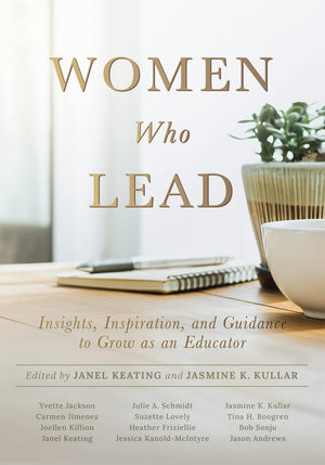 Women Who Lead: Insights, Inspiration, And Guidance To Grow As An Educator (Your Blueprint On How To Promote Gender Equality In ,Used