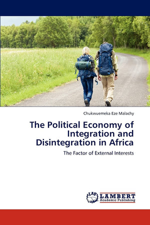 The Political Economy of Integration and Disintegration in Africa: The Factor of External Interests,Used