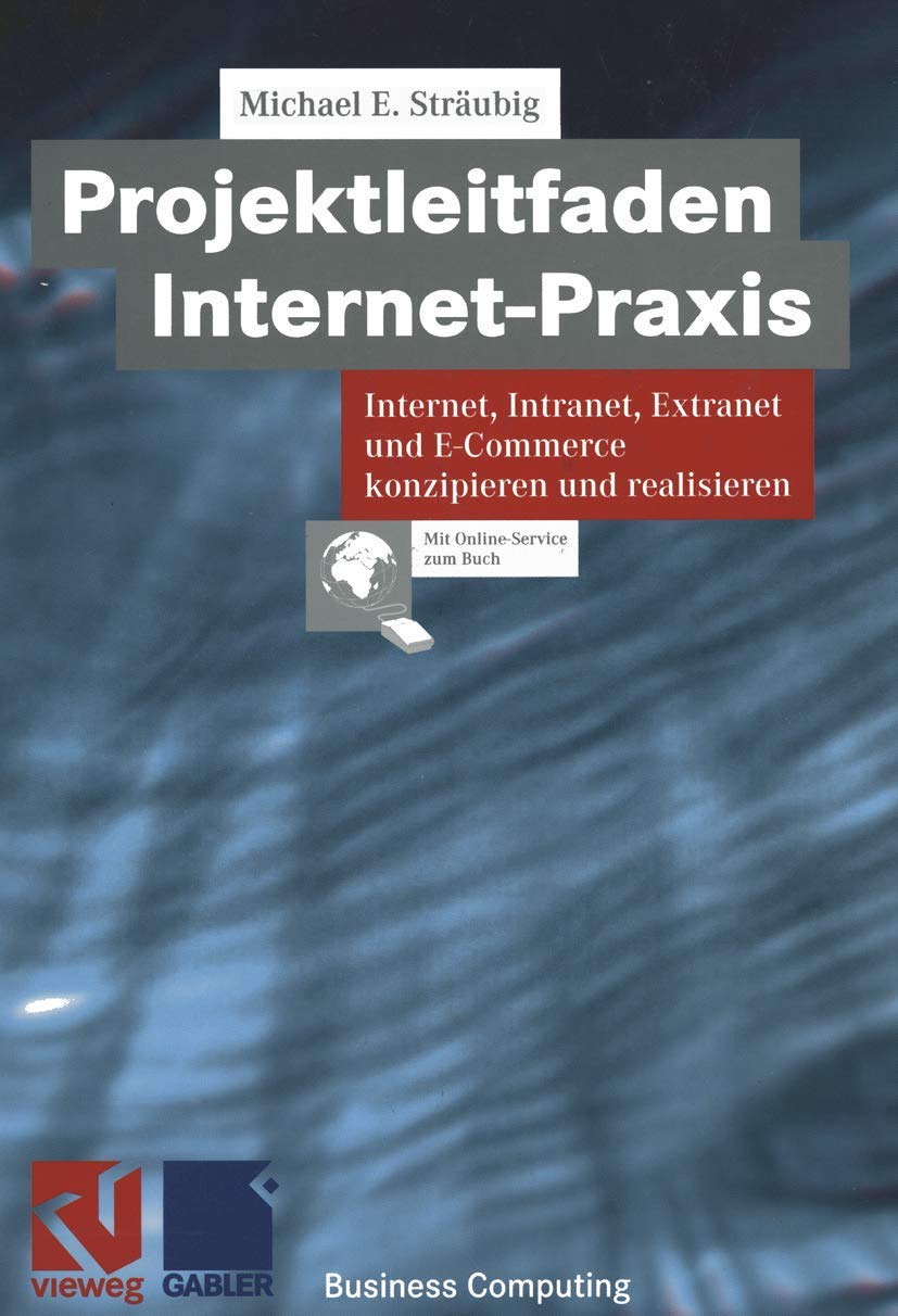 Projektleitfaden InternetPraxis: Internet, Intranet, Extranet und ECommerce konzipieren und realisieren (XBusiness Computing) ,Used