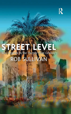 Street Level: Los Angeles in the TwentyFirst Century,Used