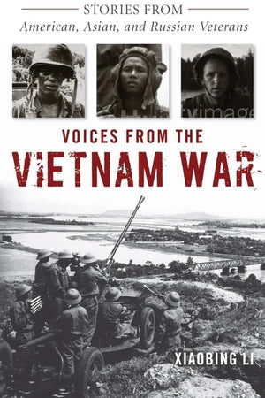 Voices From The Vietnam War: Stories From American, Asian, And Russian Veterans