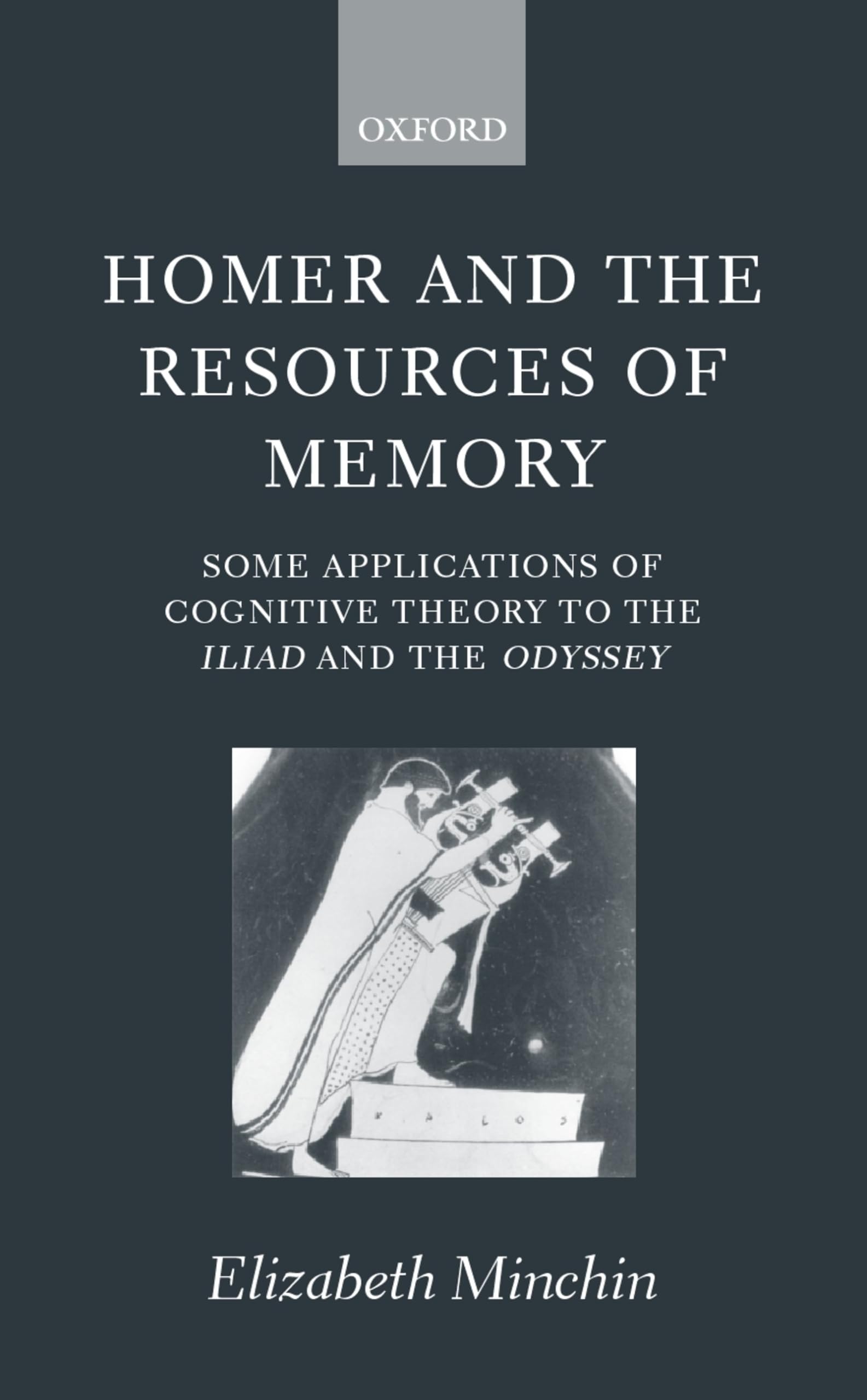 Homer and the Resources of Memory: Some Applications of Cognitive Theory to the Iliad and the Odyssey,Used