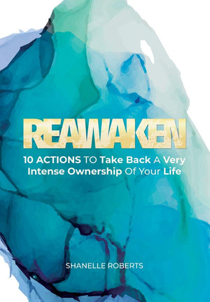 Reawaken: 10 Actions To Take Back A Very Intense Ownership Of Your Life,Used