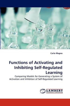 Functions of Activating and Inhibiting SelfRegulated Learning: Comparing Models for Generating a System of Activation and Inhib,Used